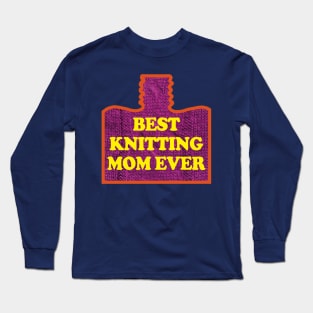 Best Knitting Mom Ever Long Sleeve T-Shirt